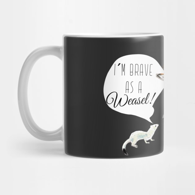 I´m brave as a Weasel by belettelepink